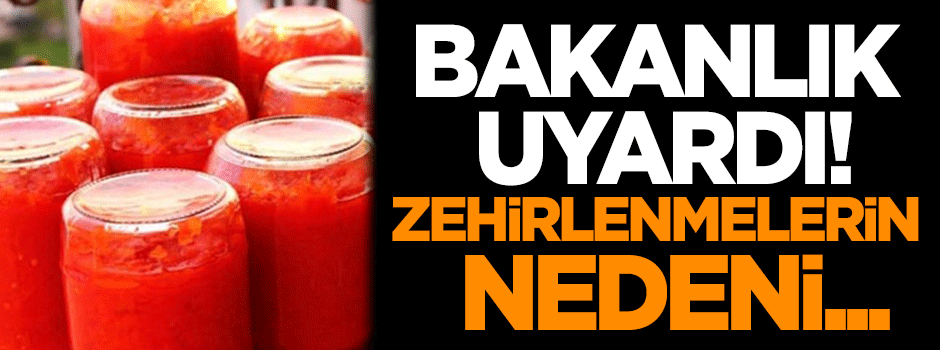 Sağlık Bakanlığı uyardı! Zehirlenmelerin nedeni...