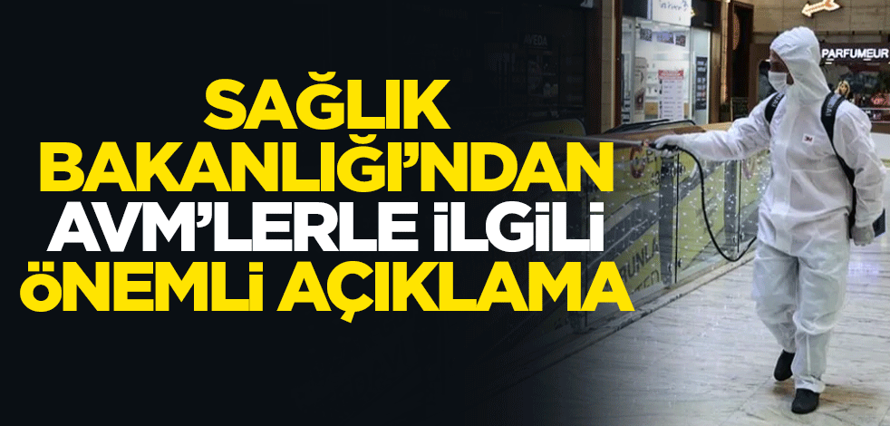 Sağlık Bakanlığı'ndan AVM'lerle ilgili önemli açıklama