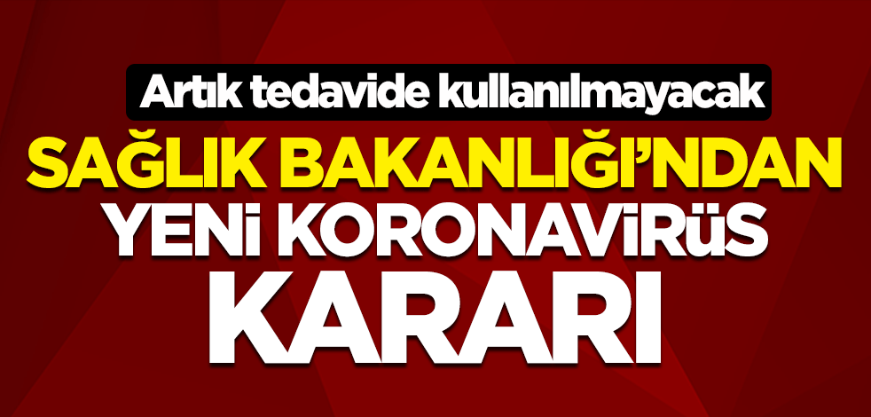 Sağlık Bakanlığı'ndan yeni koronavirüs kararı! Hidroksiklorokin artık tedavide kullanılmayacak