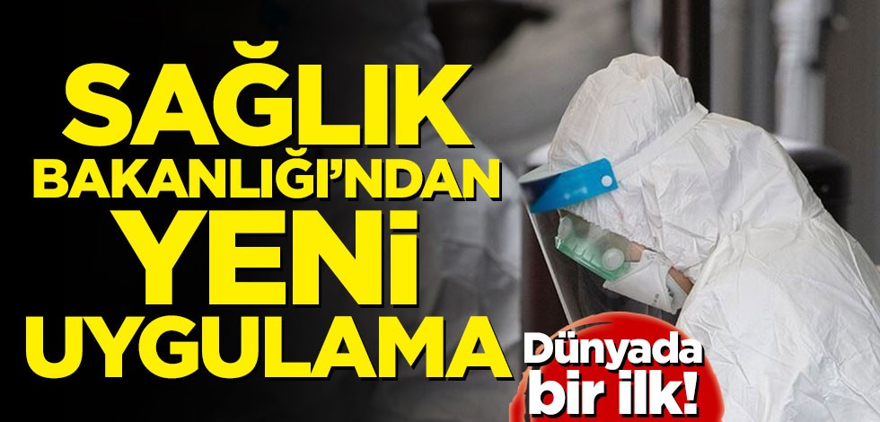 Sağlık Bakanlığı'ndan yeni uygulama! Dünyada bir ilk
