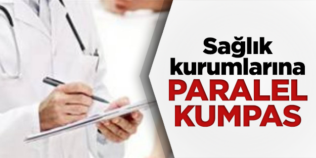 Sağlık kurumlarına paralel kumpas