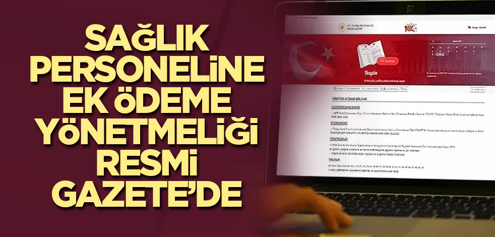 Sağlık personeline ek ödeme yönetmeliği Resmi Gazete’de