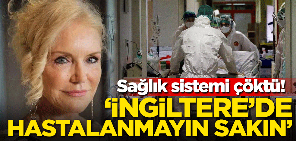 Sağlık sistemi çöktü! 'İngiltere'de hastalanmayın sakın'