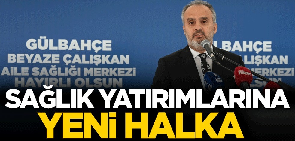 Sağlık yatırımlarına yeni halka