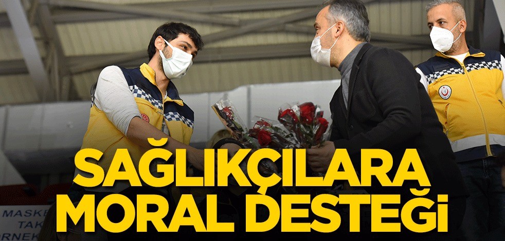 Sağlıkçılara moral desteği