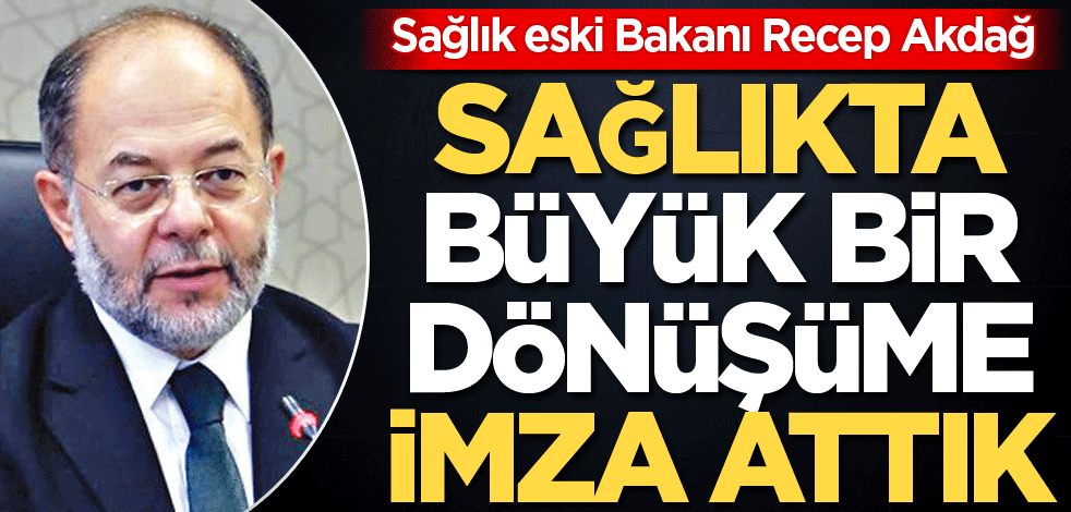 Sağlıkta büyük bir dönüşüme imza attık