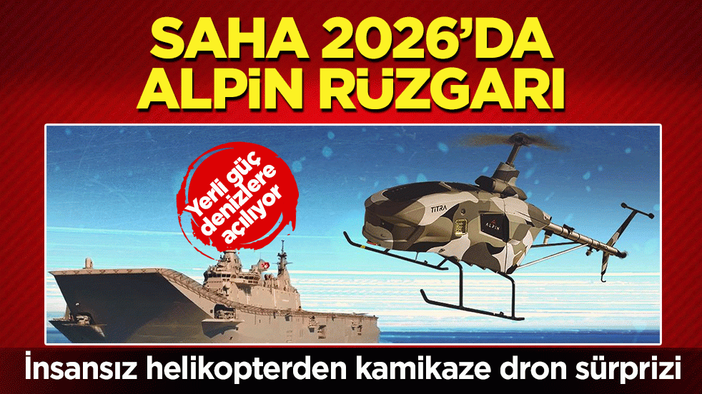 SAHA 2026’da ALPİN Rüzgarı! İnsansız helikopterden kamikaze dron sürprizi