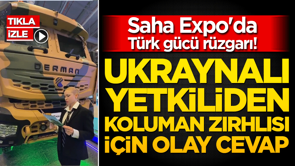 Saha Expo'da Türk gücü rüzgârı! Ukraynalı kadından Koluman zırhlısı için olay sözler