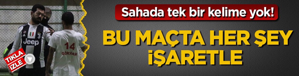 Sahada tek bir kelime yok! Bu maçta her şey işaretle