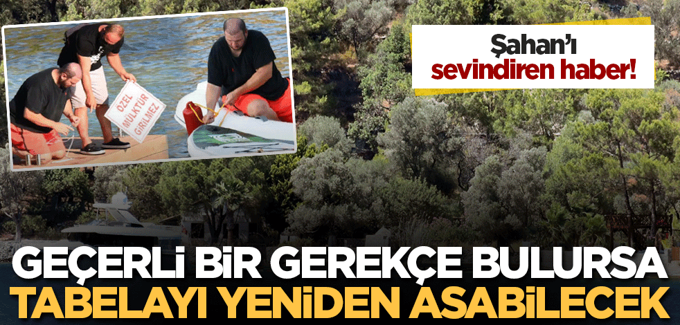 Şahan'a güzel haber! Geçerli bir gerekçe bulursa tabelayı yeniden asabilecek