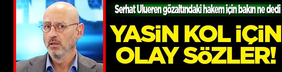 Sahaya indi resmen: Serhat Ulueren Yasin Kol için sessizliğini fena bozdu!