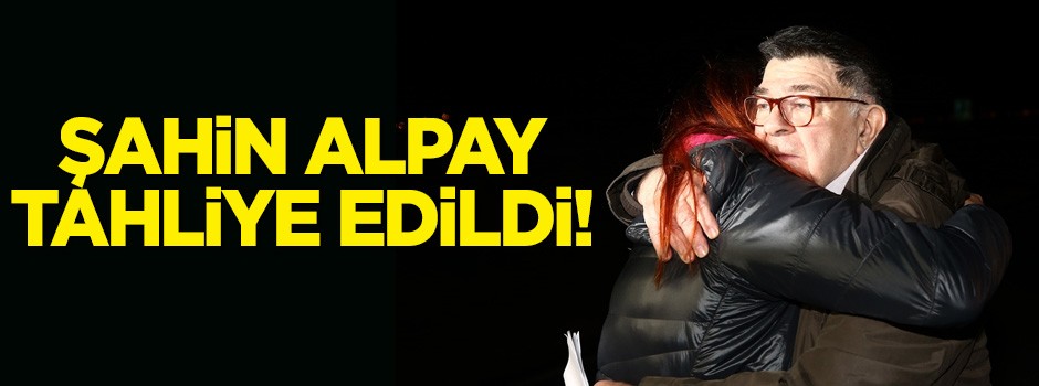 Şahin Alpay tahliye edildi
