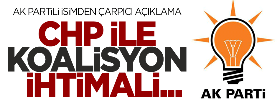 Şahin: CHP ile bir koalisyon kurma ihtimali az da olsa var