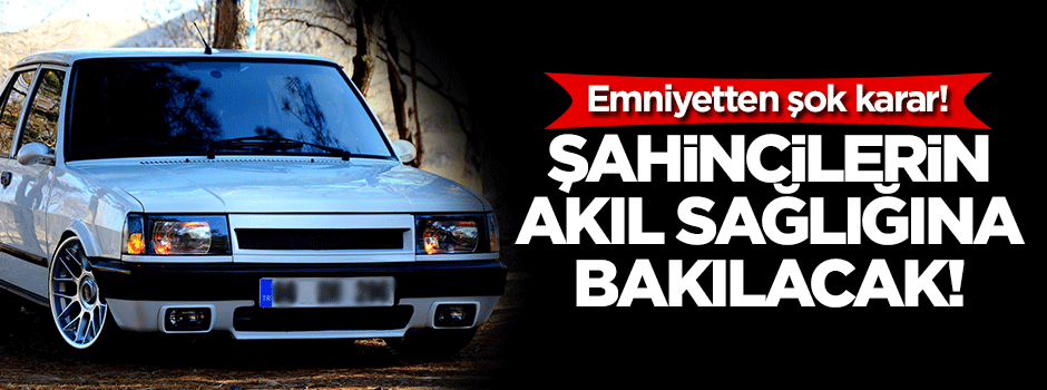 Şahincilerden psikoteknik belgesi istenecek!