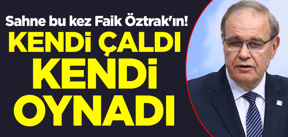 Sahne bu kez Faik Öztrak'ın! Kendi çaldı kendi oynadı