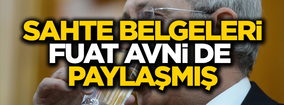 Sahte belgeleri Fuat Avni de paylaşmış!