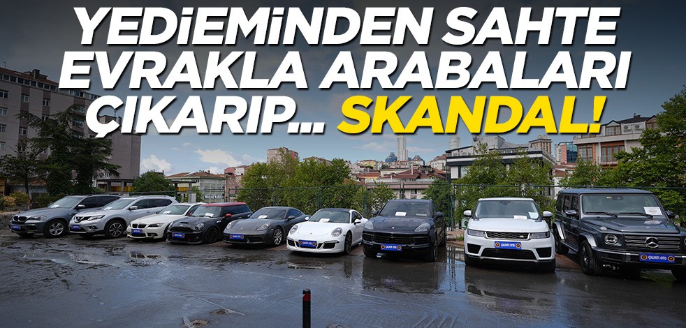 Sahte evrakla yedieminden araba çıkarıp… Skandal olay!