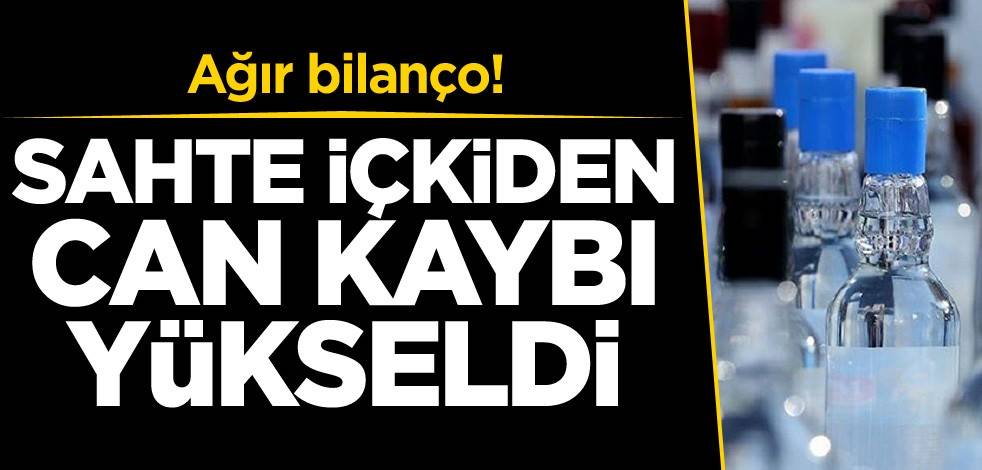 Sahte içkiden can kaybı yükseldi! Ağır bilanço