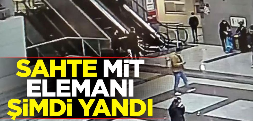 Sahte MİT elemanı şimdi yandı
