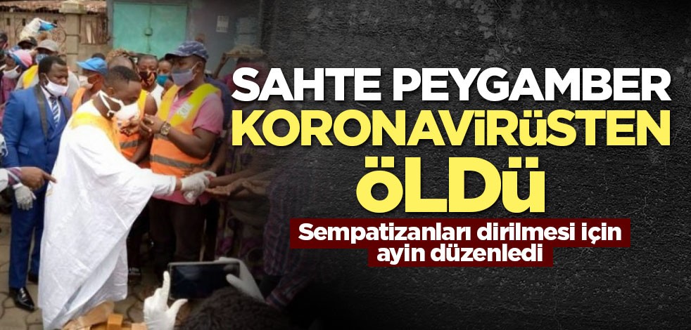 Sahte peygamber koronavirüsten ölünce taraftarları dirilmesi için ayin yaptı