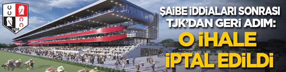 Şaibe iddiaları sonrası TJK’dan geri adım: O ihale iptal edildi!