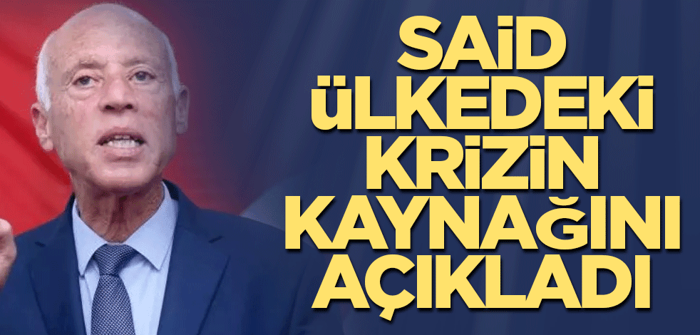 Said ülkedeki krizin kaynağını açıkladı
