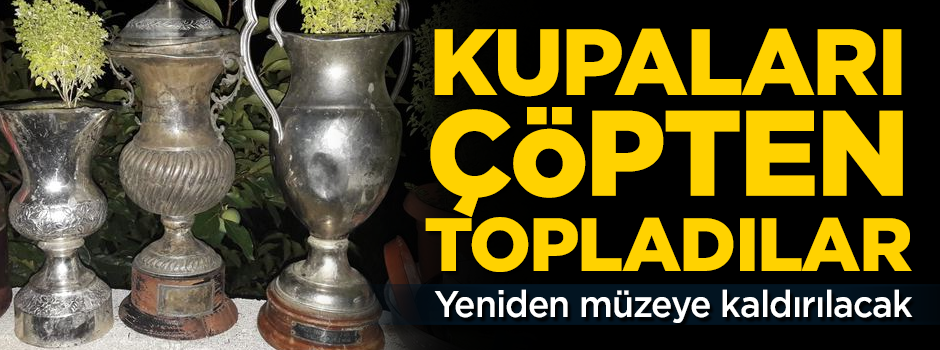 Şaka değil gerçek! Çöpe atılan kupalar yeniden müzeye kaldırılıyor