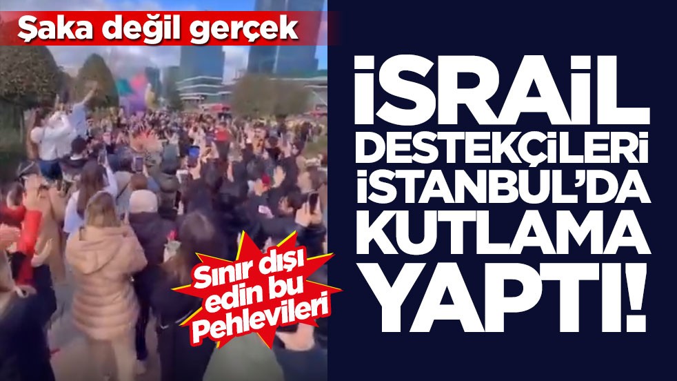 Şaka değil gerçek: İsrail destekçileri İstanbul’da kutlama yaptı! Bu Pehlevileri sınır dışı edin!