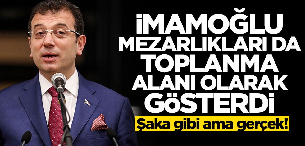 Şaka gibi ama gerçek! İBB mezarlıkları da toplanma alanı olarak gösterdi