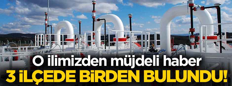 Sakarya'da 3 ilçede doğalgaz bulundu