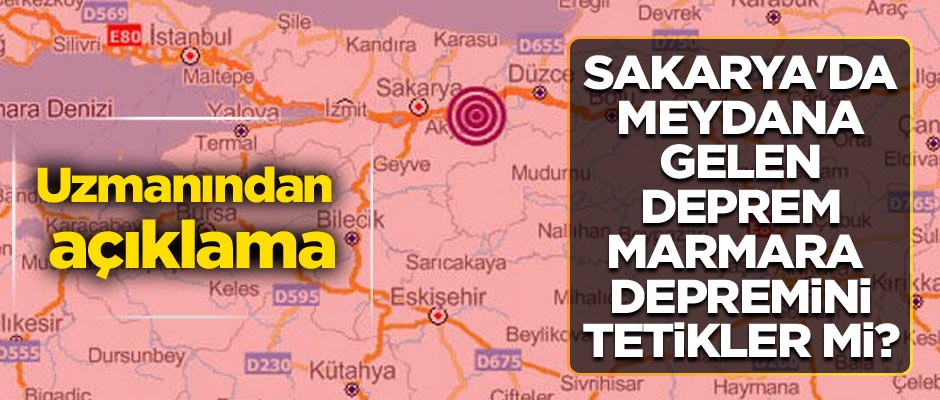 Sakarya'da meydana gelen deprem Marmara depremini tetikler mi? Uzmanından açıklama