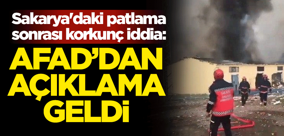 Sakarya'daki patlama sonrası radyasyon sızıntısı iddiası: AFAD'dan açıklama geldi