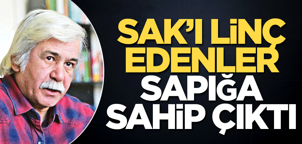 Sak'ı linç edenler sapığa sahip çıktı