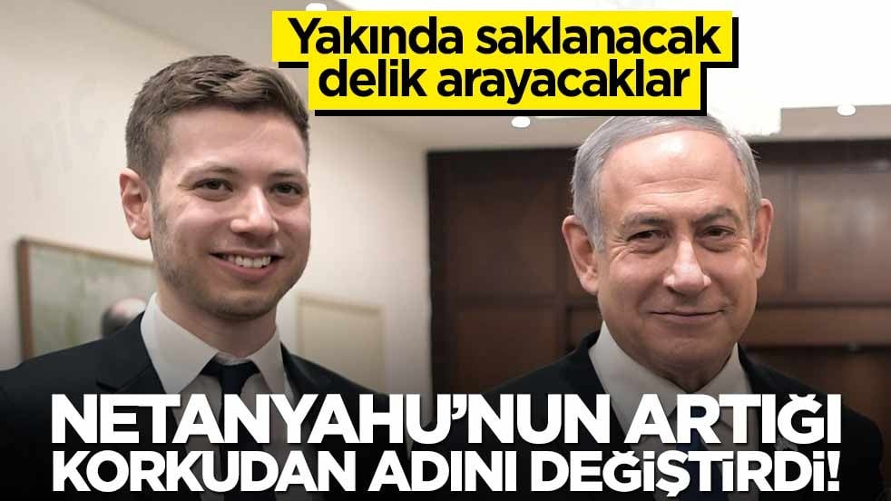 Saklanacak delik arayacaklar… Netanyahu’nun veledi korkudan adını soyadını değiştirdi!