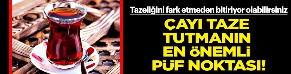 Saklanan çaya dikkat: Tazeliğini fark etmeden bitiriyor, kendinizi zehirlemeyin... Ortaya çıkan işte sebebi 