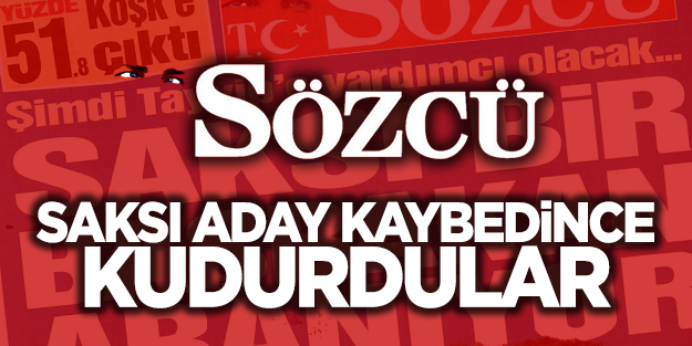 Saksı adayı seçtiremeyen Sözcü'nün tahamülsüzlüğü
