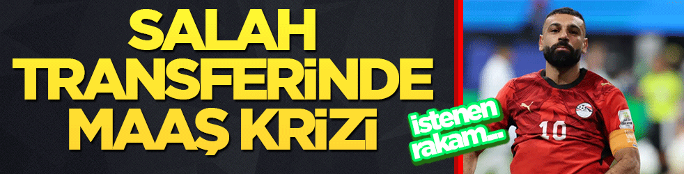 Salah transferinde maaş krizi! İstenen rakam görüşmeyi bitirdi