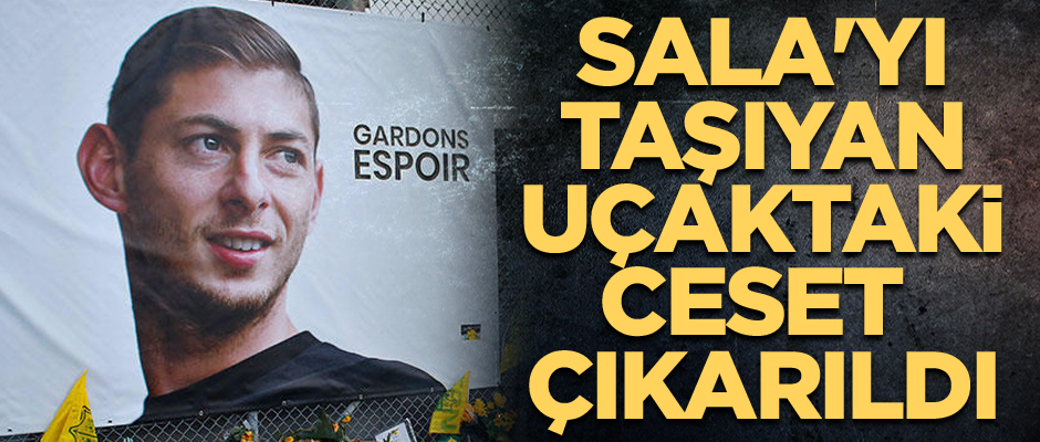 Sala'yı taşıyan uçaktaki ceset çıkarıldı 