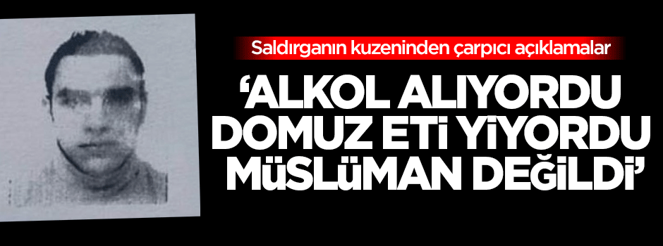 Saldırganla ilgili çarpıcı açıklama!