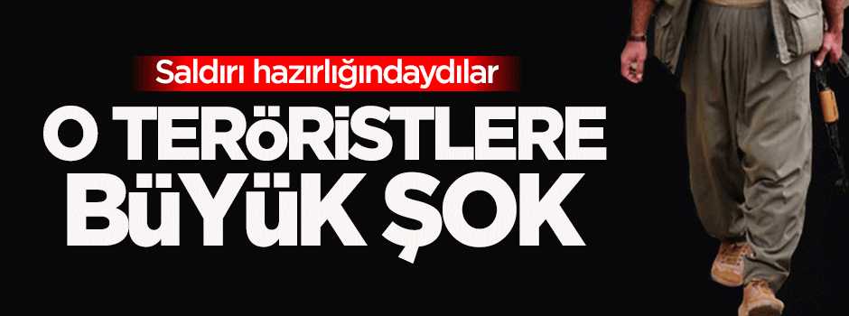 Saldırı hazırlığındaki PKK'lılara şok