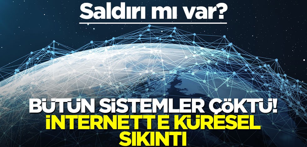 Saldırı mı var? Bütün sistemler çöktü! İnternette küresel sıkıntı