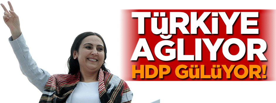 Saldırı sonrası HDP’de yüzler gülüyor
