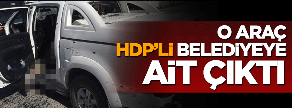 Saldırıda kullanılan araç HDP'li belediyeye ait çıktı
