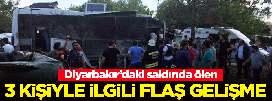 Saldırıda ölen 3 kişiyle ilgili flaş gelişme