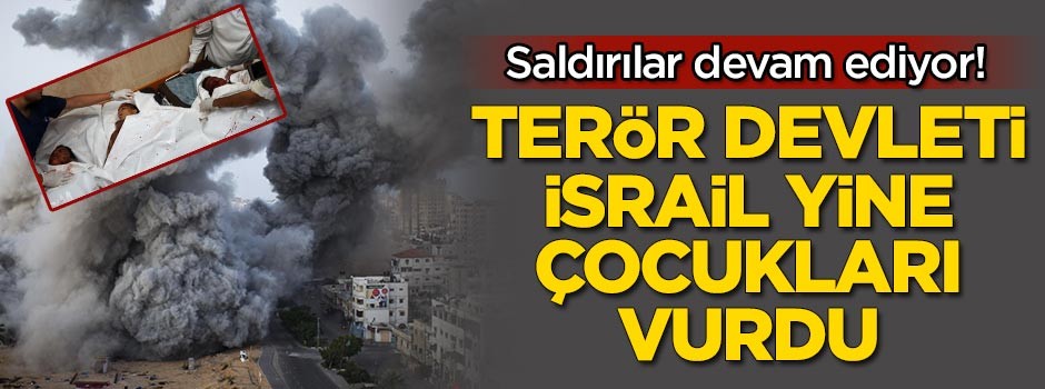 Saldırılar devam ediyor! Terör devleti İsrail yine çocukları vurdu