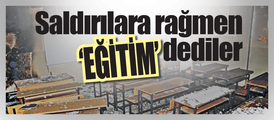Saldırılara rağmen eğitim dediler 