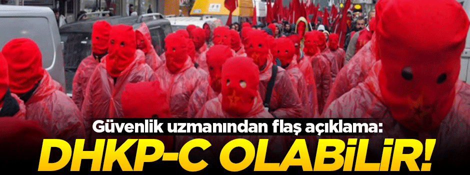 'Saldırıyı yapan DHKP-C olabilir'