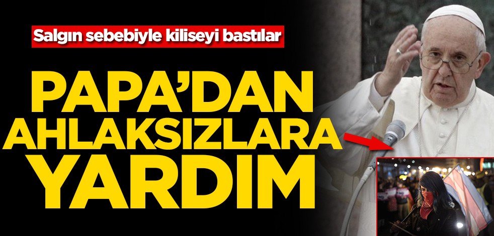 Salgın sebebiyle kiliseyi bastılar! Papa’dan ahlaksızlara yardım