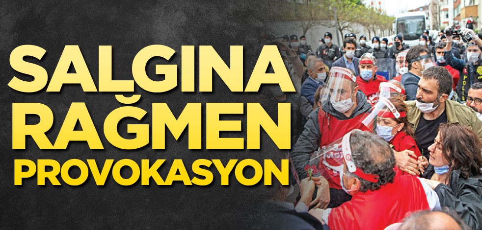 Salgına rağmen provokasyon