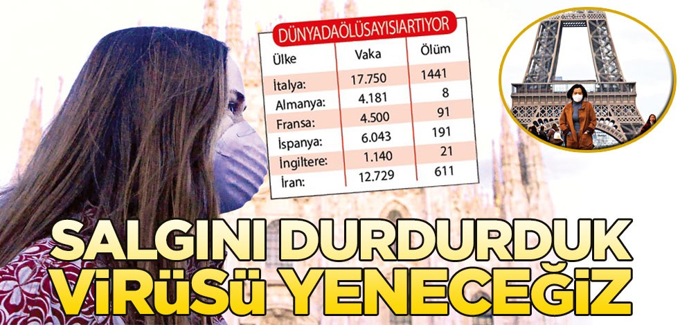 Salgını durdurduk virüsü yeneceğiz!